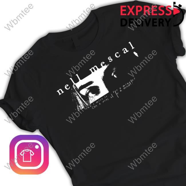 Official Nell Mescal Can I Miss It For A Minute? Shirts