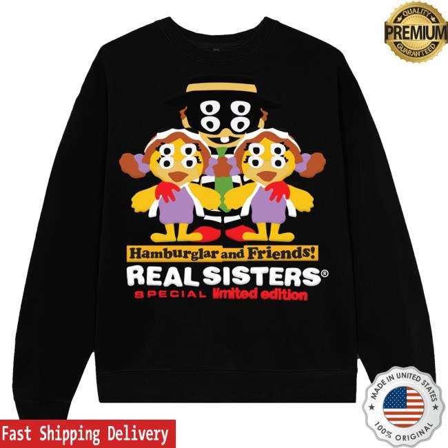 Hamburglar And Friends Real Sisters Girls Are Drugs Sweatshirt
