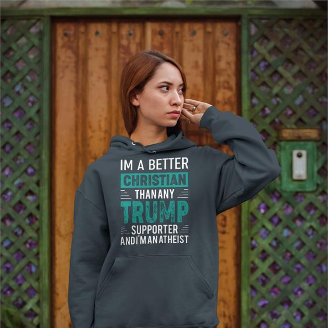 I'm A Better Christian Hoodie