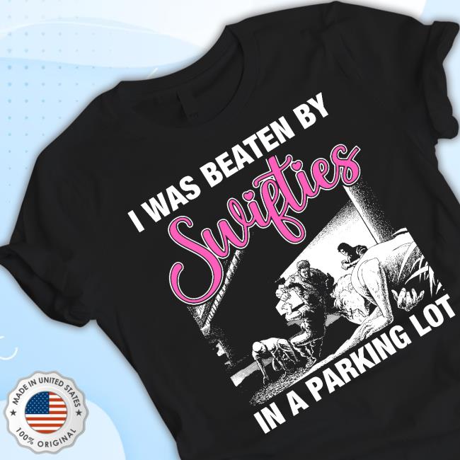 Shirts That Go Hard I Was Beaten By Swifties In A Parking Lot Crewneck Sweatshirt