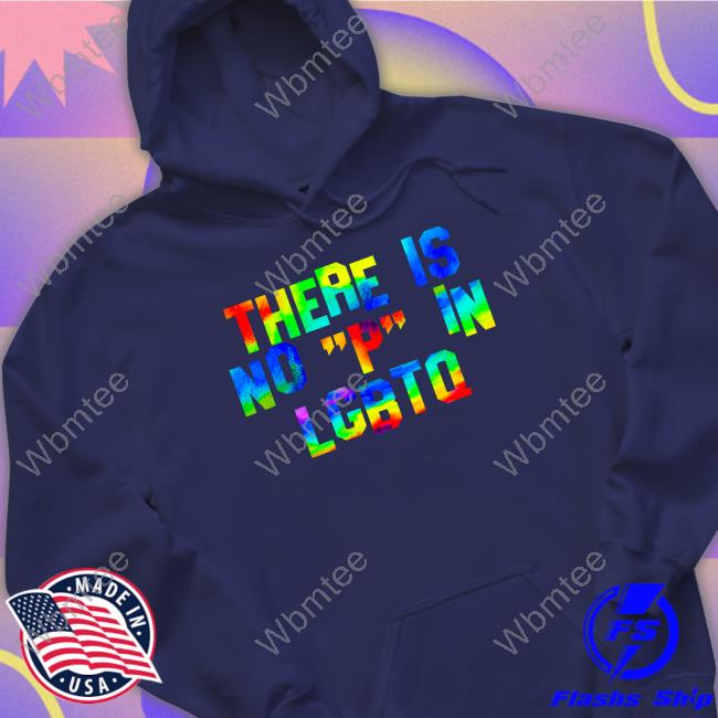 Official There Is No P In Lgbtq Shirt