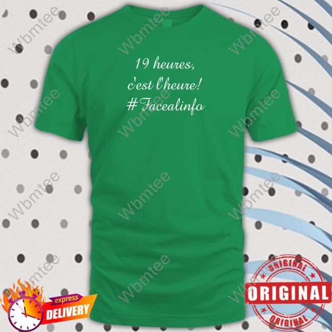 Official 19 Heures C’Est L’Heure #Facealinfo T Shirt