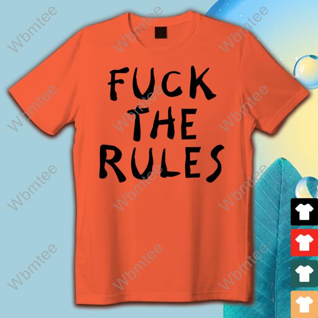 Fuck The Rules Long Sleeve T Shirt