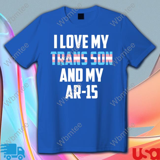 I Love My Trans Son And My Ar-15 Tank Top