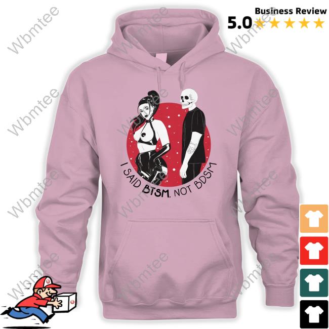 Btsm Merch I Said Btsm Not Bdsm Hoodies