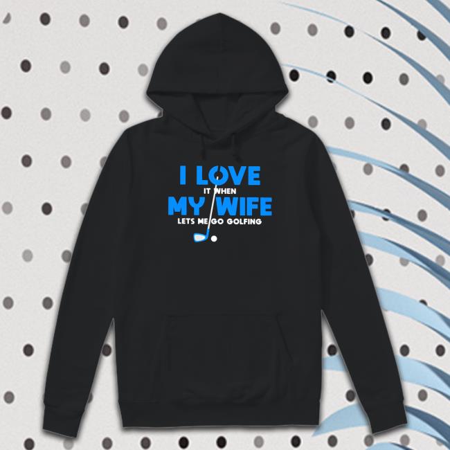 Official I love it when my wife let’s me play golf essential Hoodies Official I love it when my wife let’s me play golf essential Cap