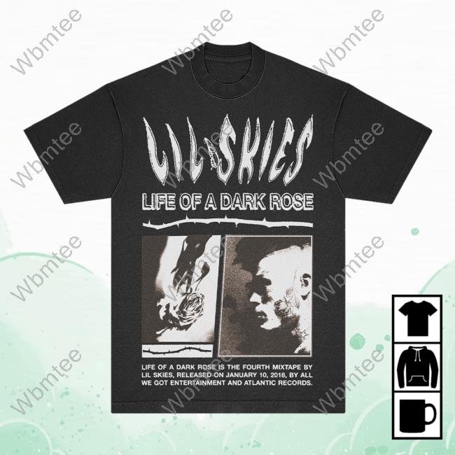 Official Lil Skies Clothing Store Shop Life Of A Dark Rose Anniversary Shirt New Lilskies Merch