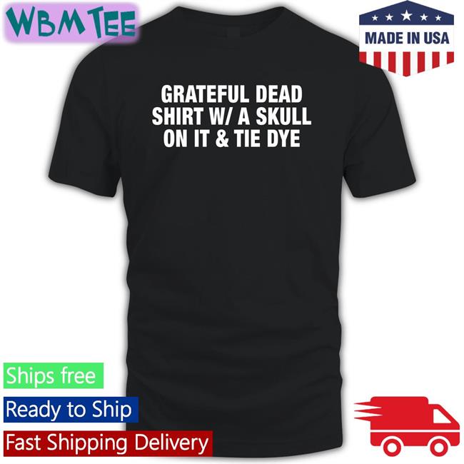 Grateful Dead Shirt WA Skull On It Tie Dye Hoodie