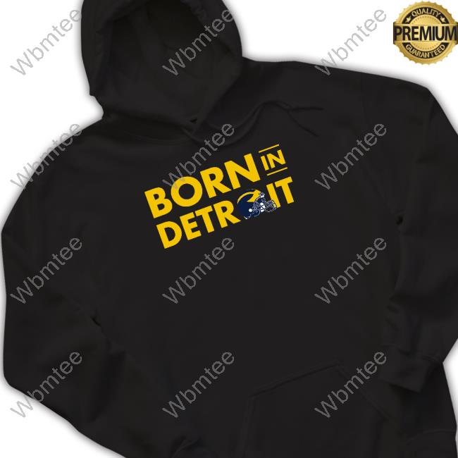 Michigan Born In Detroit Helmet Shirt