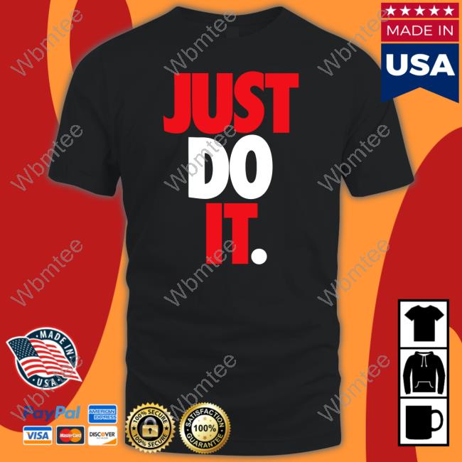 Just Do It Shirt