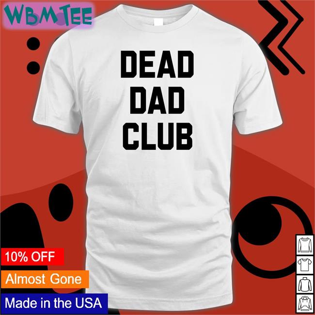 Dead Dad Club Hoodie Better Than Pants Merch