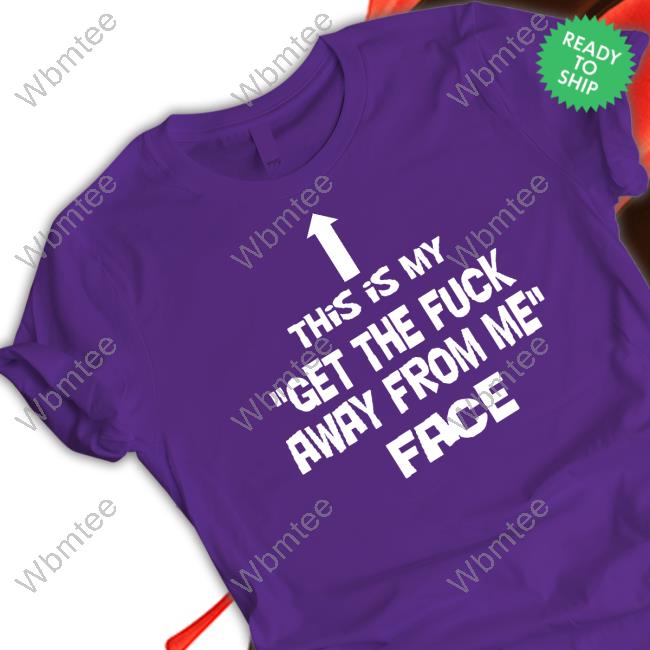 Nathalie Jacoby This Is My Get The Fuck Away From Me Face Tee Shirt Jake Toad