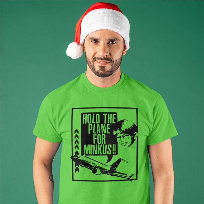 Hold The Plane For Minkus T-Shirt
