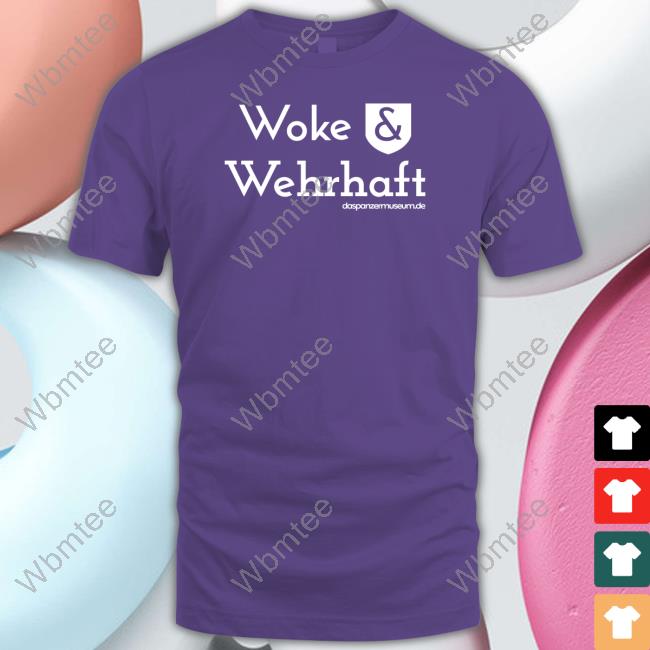 Daspanzermuseum Woke & Wehrhaft Shirt Daspanzermuseum Woke & Wehrhaft Shirt