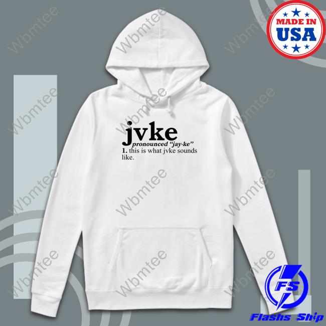 Official Pronunciation This Is What Jvke Sounds Like Hoodie Pronunciation This Is What Jvke Sounds Like Shirt