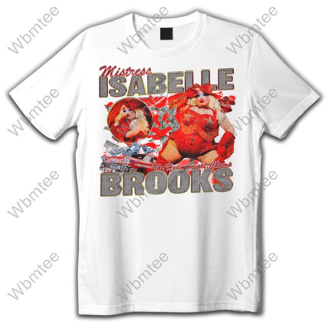 Cowgirl Bootleg Mistress Isabelle The Heavyweight Champ Brooks Shirt Mistress Isabelle Brooks Merch