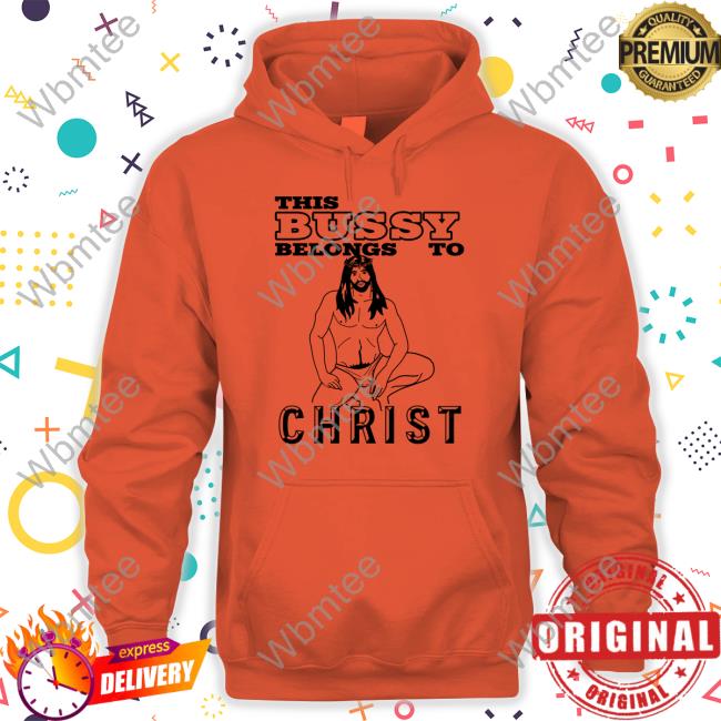 Disturbingshirt With Threatening Auras This Bussy Belongs To Christ Shirt