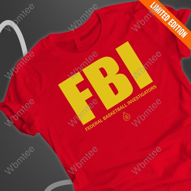 Official The FBI Federal Basketball Investigators Shirt Official The FBI Federal Basketball Investigators Shirt