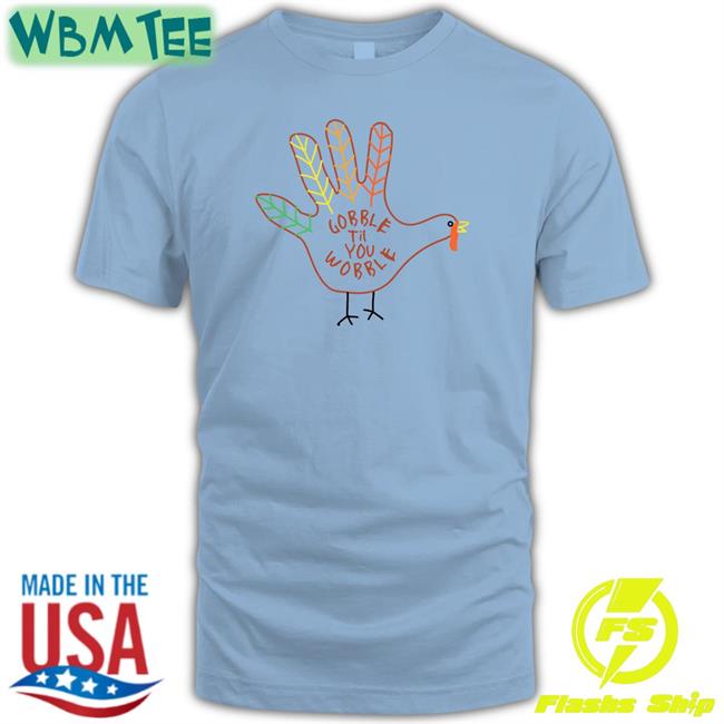 Leigh Mcnasty Gobble Till You Wobble Shirt Bunkerbranding