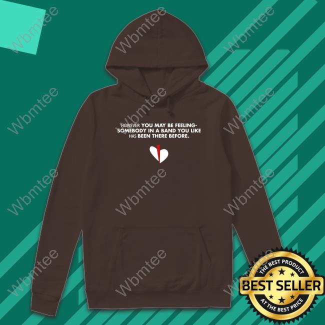 However You May Be Feeling Shirts Official However You May Be Feeling Sweatshirt