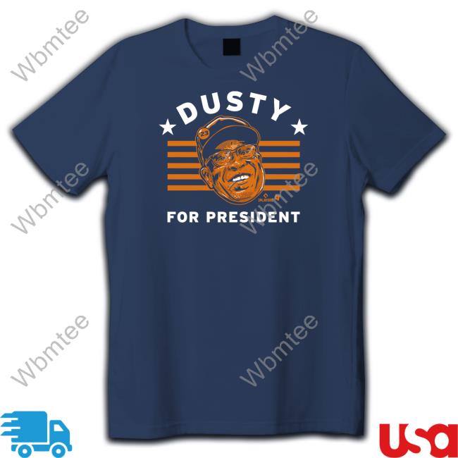 Dusty Baker For President T Shirt