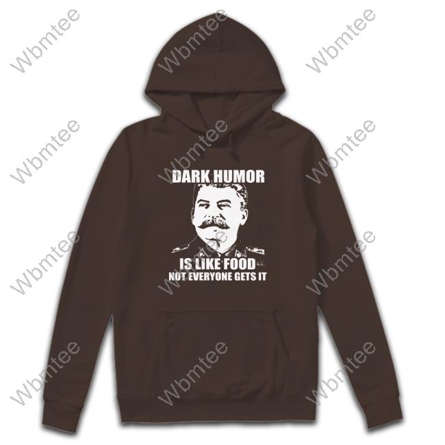 Dark Humor Is Like Food Hoodie Shirt Wil Da Beast 630