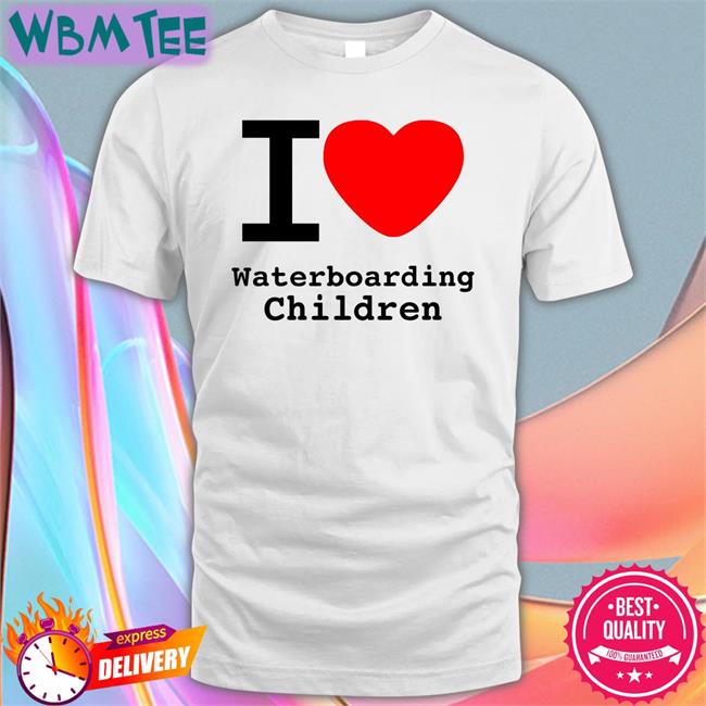 I Love Waterboarding Children Tee Shirts With Threatening Auras