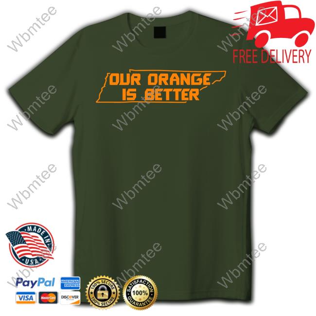 Our Orange Is Better Shirt Barstool Sports