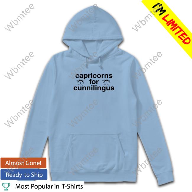 Capricorns For Cunnilingus Shirt Shirtsthtgohard Shirts That Go Hard