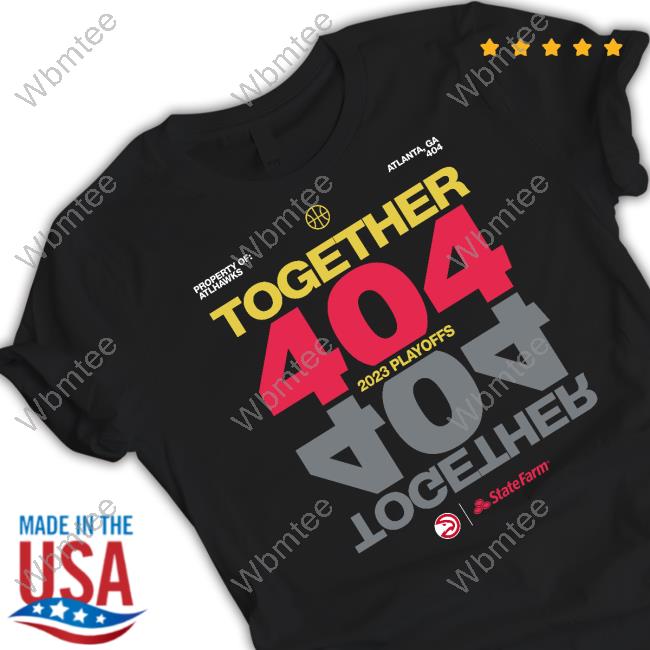 Atlanta Hawks State Farm Together 404 2023 Playoffs Tee