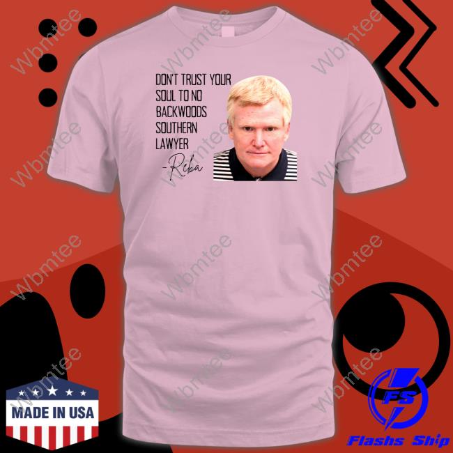 Don't Trust Your Soul To No Backwoods Southern Lawyer Shirt