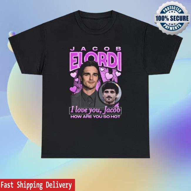I Love You, Jacob How Are You So Hot Shirts