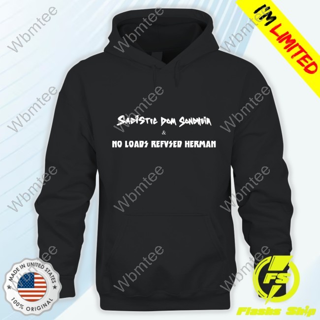 Sadistic Dom Sondheim & No Loads Refused Herman Shirt