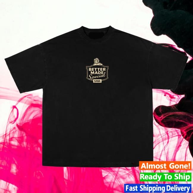 Official Sana Detroit Merch Better Made Special New Shirt - Black