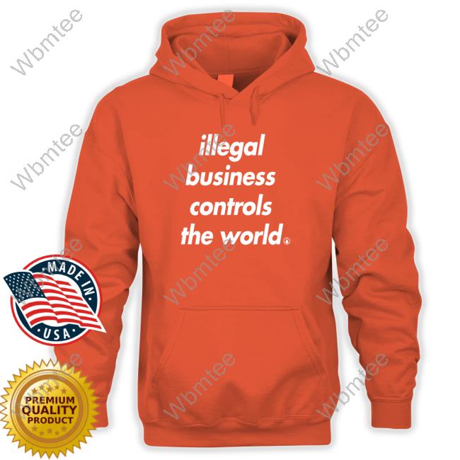 I Never Heard of You Illegal Business Controls The World Long Sleeve Tee