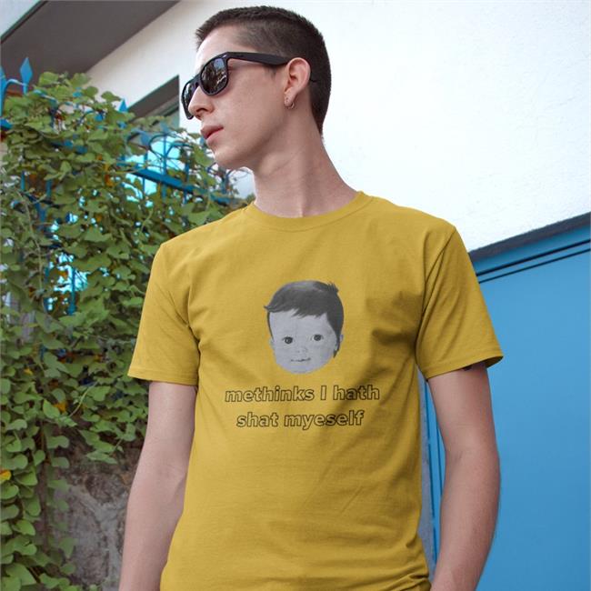 Methinks I Hath Shat Myself Shirts Shirts That Go Hard