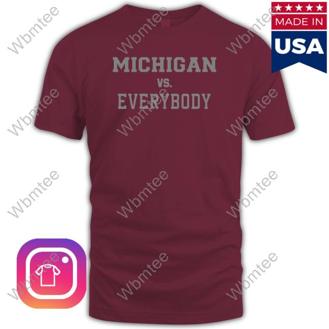 Official Michigan Football Michigan Vs Everybody T Shirts