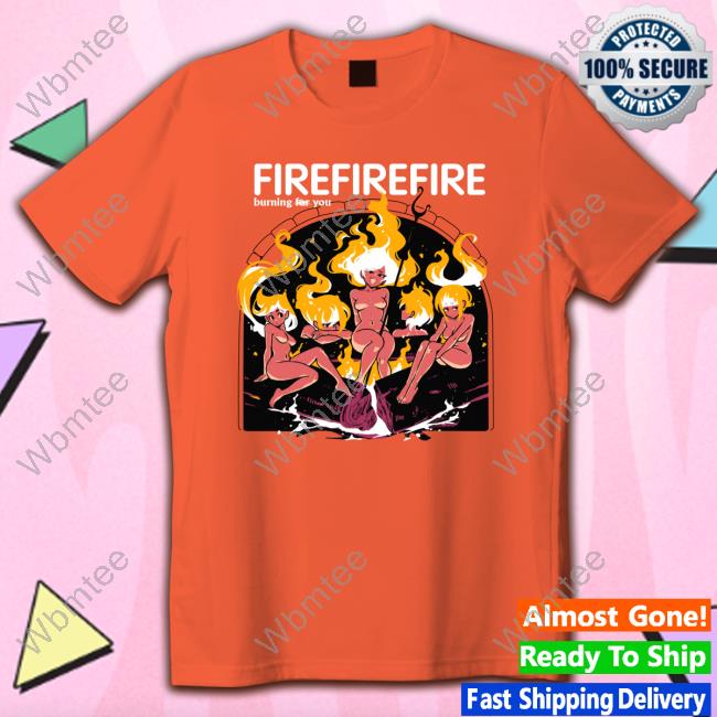 Fire Burning Yor You Tee