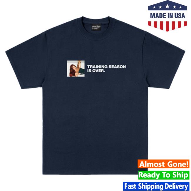 Training Season Is Over. Hot Shirt Dua Lipa Official Online Store