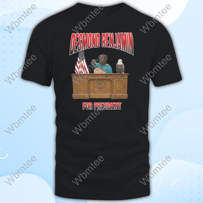 Official Desmond Benjamin For President Shirt