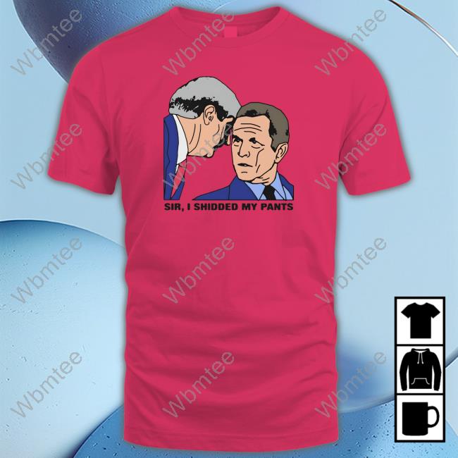Official Thegoodshirts Merch Sir, I Shidded My Pants T Shirt