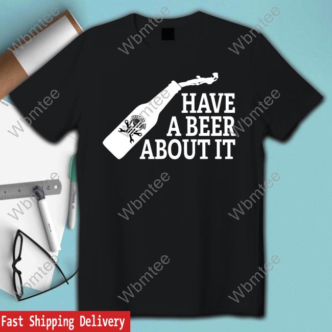 Junkyard Digs Shop Have A Beer About It Shirt