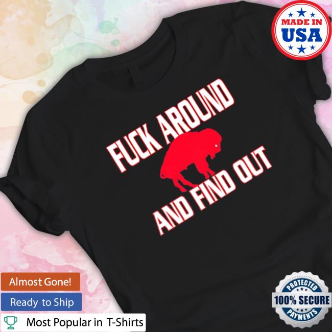 Fuck around and find out Buffalo Bills Long Sleeve T Shirt