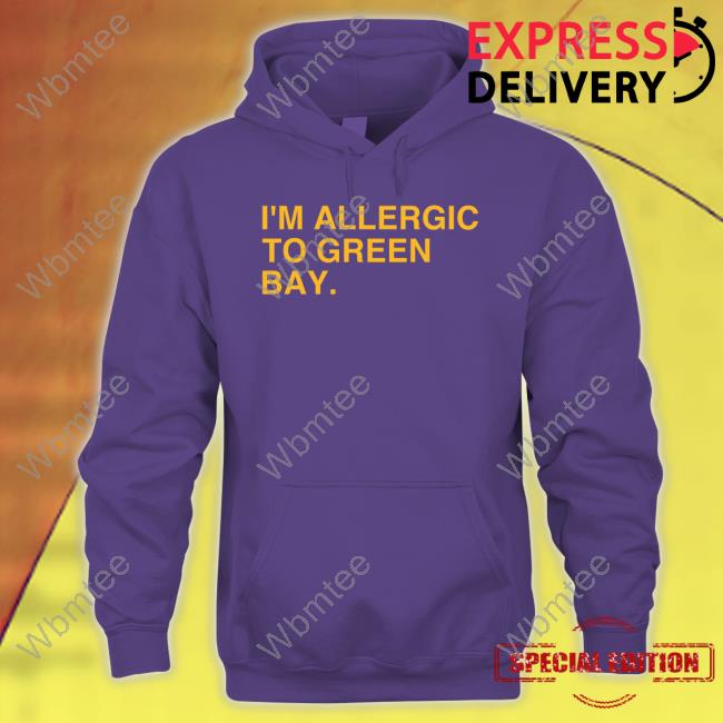 Obvious Shirts Shop I'm Allergic To Green Bay Minnesota Hooded Sweatshirt Mike Dubs Radio