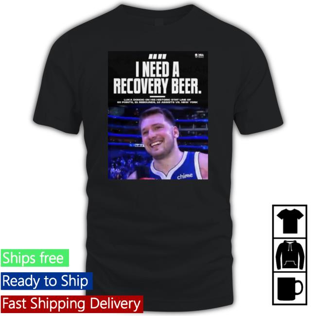 I Need A Recovery Beer Luka Doncic Him Long Sleeve Shirt