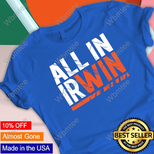 All In Irwin New Shirt