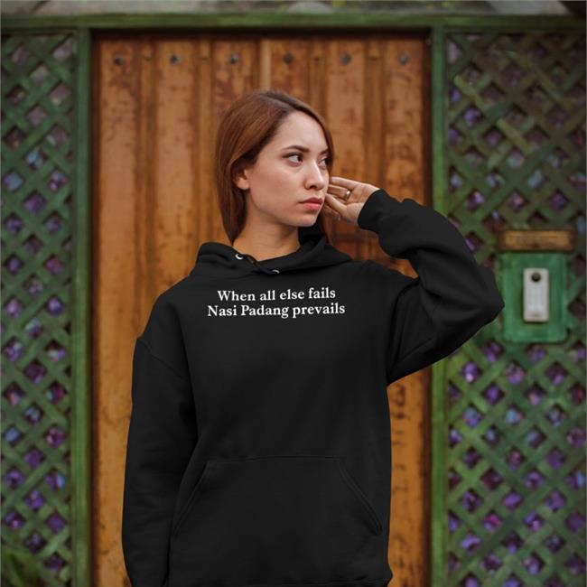 M. Chatib Basri When All Else Fails Nasi Padang Prevails T-Shirts