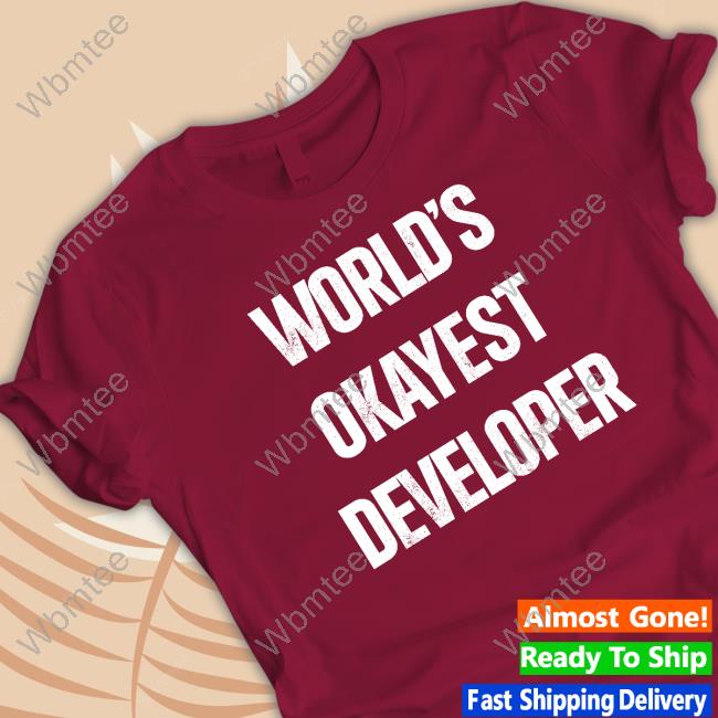 World's Okayest Developer Shirt Lentegamedev