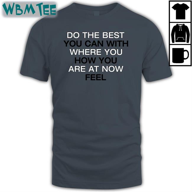 Poorly Translated Shirts Do The Best You Can With Where You How You Are At Now Fell T Shirt Translatedtees