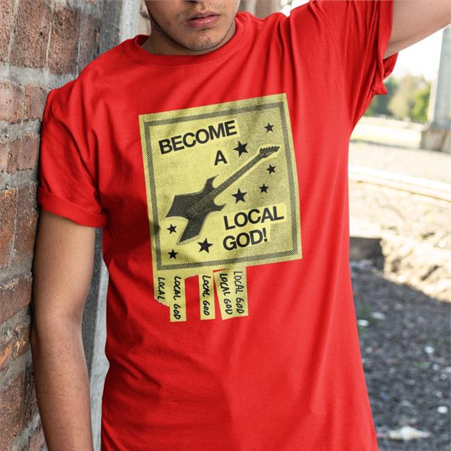 Become A Local God Tee